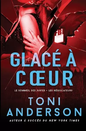 Toni Anderson – Le Sommeil des justes : Les Négociateurs, Tome 1 : Glacé à coeur